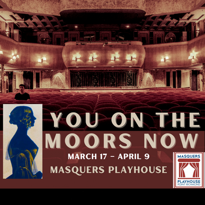 "You on the Moors Now" opens March 17th at the Masquers Playhouse