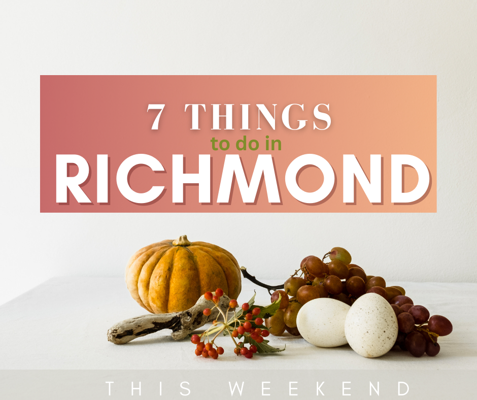 7 things to do in Richmond this weekend